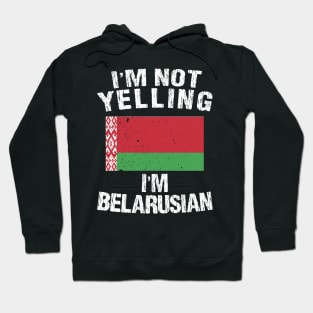 I'm Not Yelling I'm Belarusian Hoodie